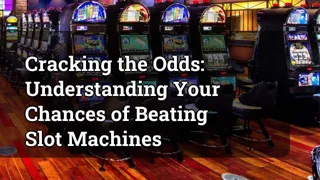 Cracking The Odds Understanding Your Chances Of Beating Slot Machines